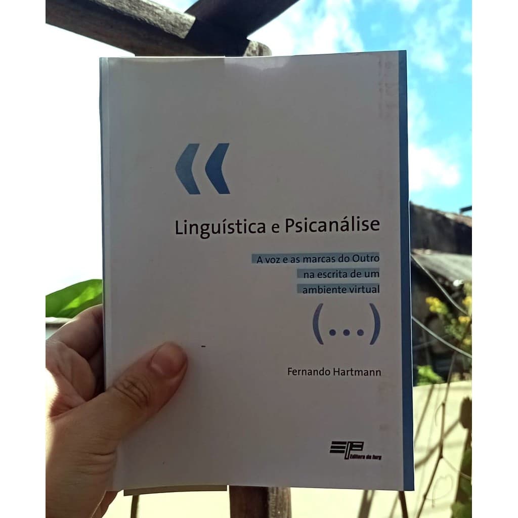 Linguística e Psicanálise - A Voz e as Marcas do Outro na Escrita de Um Ambiente Virtual por: Fernando Hartmann / 2019