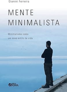 Mente minimalista: minimalismo como um novo estilo de vida