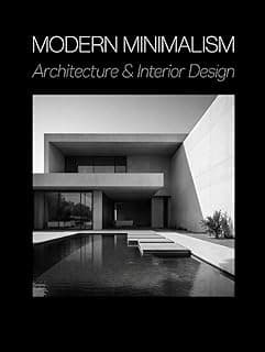 Modern Minimalism: Architecture and Interior Design