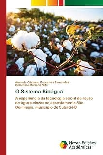 O Sistema Bioágua: A experiência da tecnologia social de reuso de águas cinzas no assentamento São Domingos, município de Cubati-PB